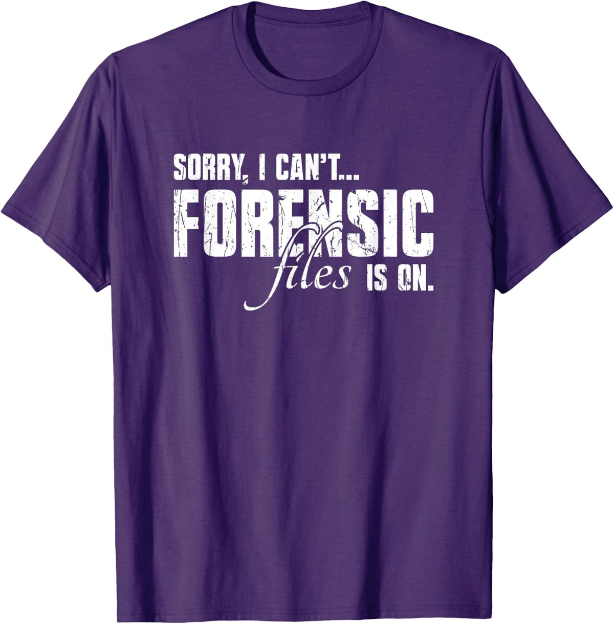Sorry I can't forensic files is on - forensic science T-Shirt - Purple