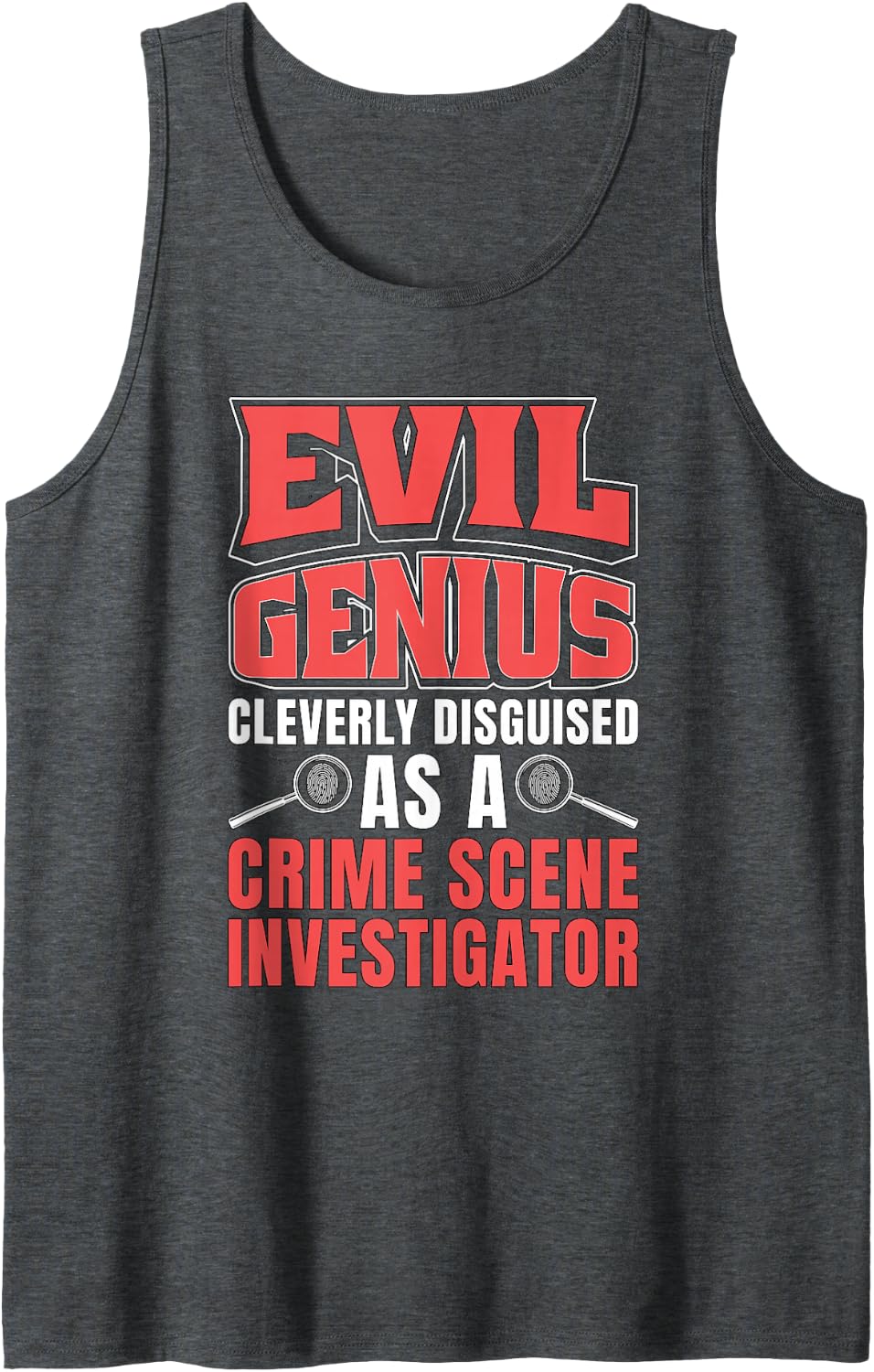 Evil Genius Cleverly Disguised As A Forensic Scientist CSI Sleeveless Tank Top - Dark Heather Grey