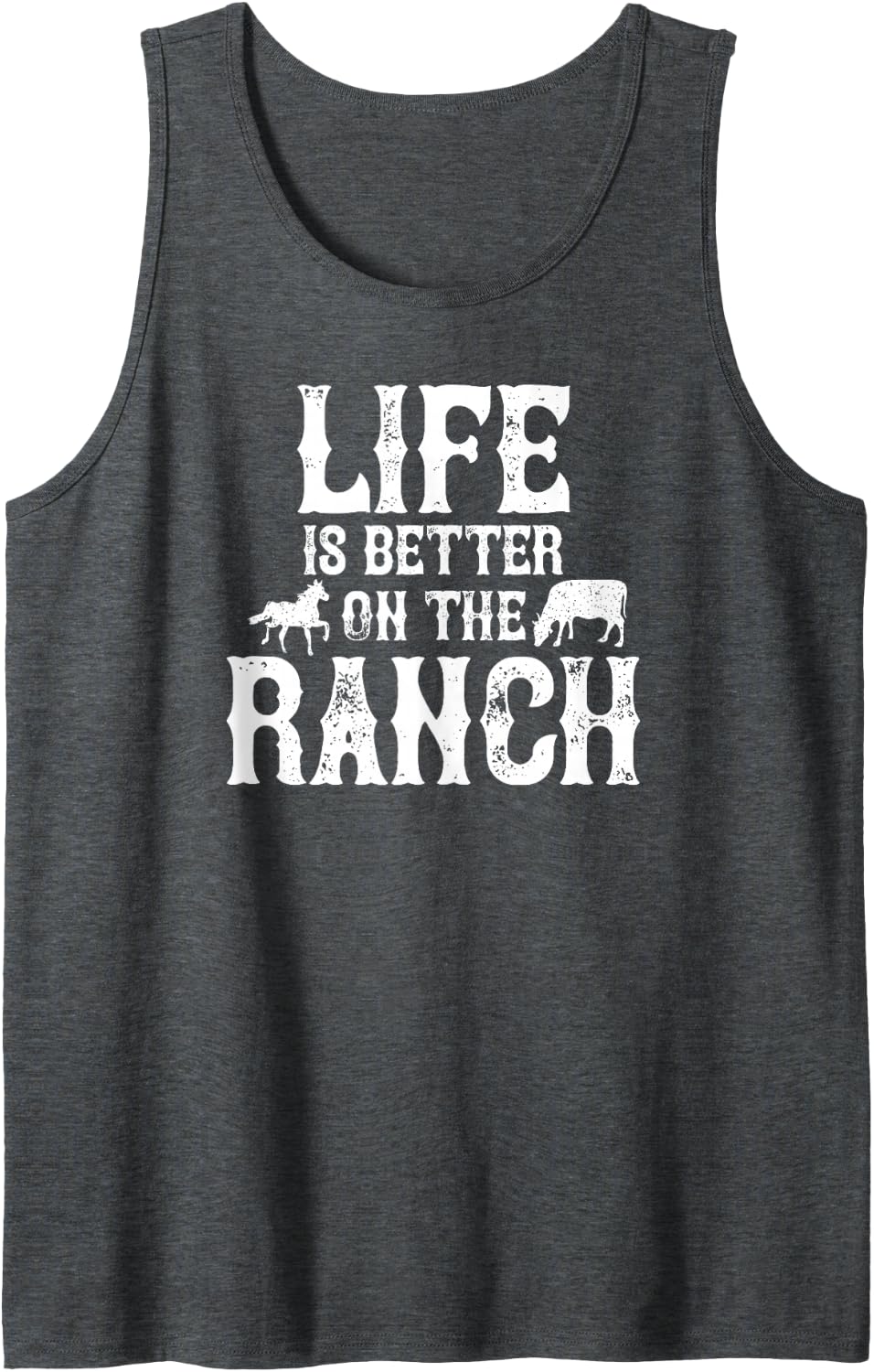 Life Is Better On The Ranch Ranchers Gift Tank Top - Dark Heather Grey