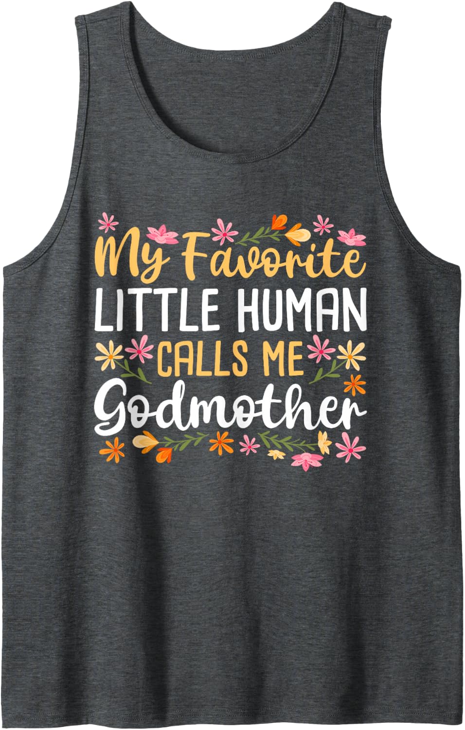 My Favorite Little Human Calls Me Godmother Godchild Baptism Sleeveless Tank Top - Dark Heather Grey