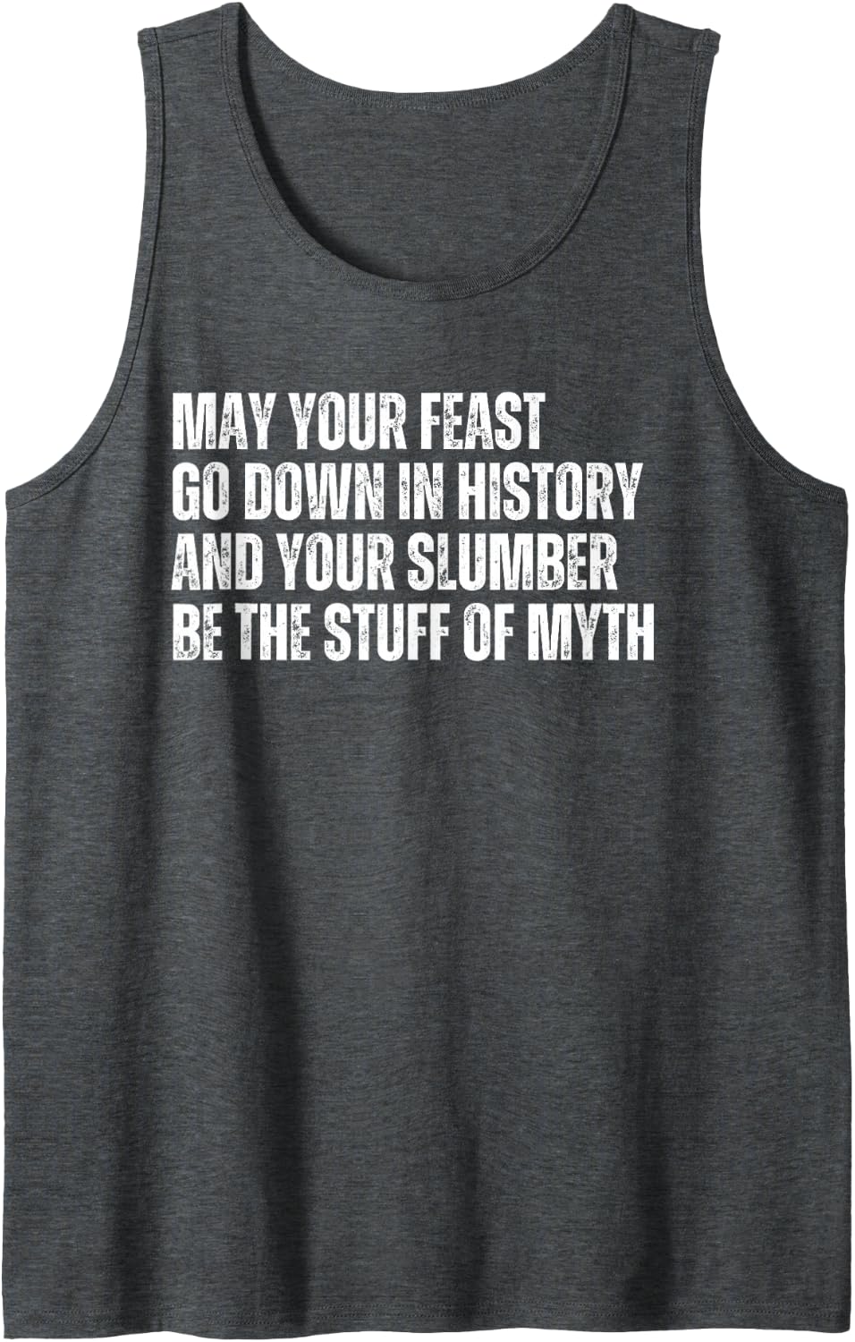 May Your Feast Go Down in History Funny Thanksgiving Dinner Sleeveless Tank Top - Dark Heather Grey