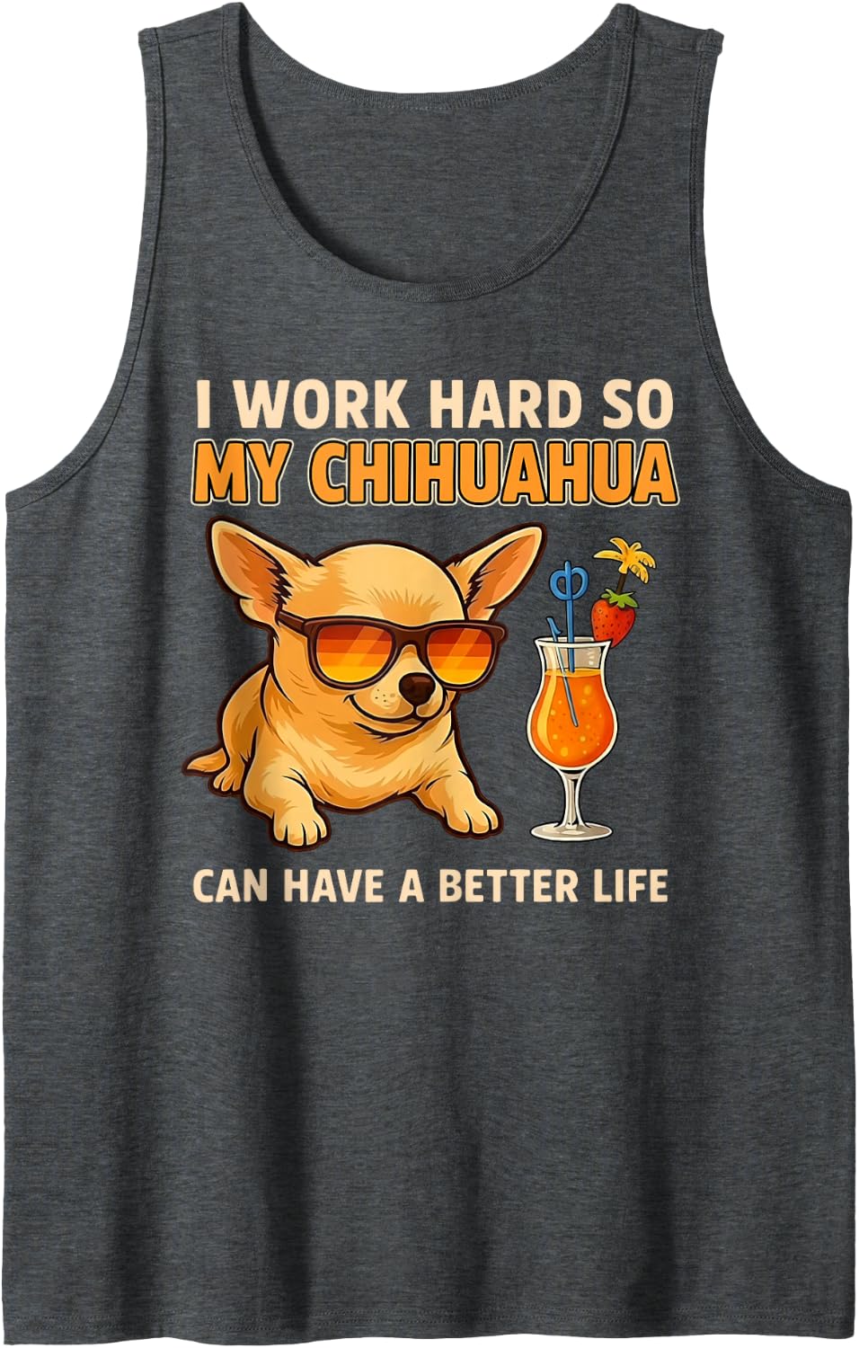 I Work Hard So My Chihuahua Can Have a Better Life Sleeveless Tank Top - Dark Heather Grey