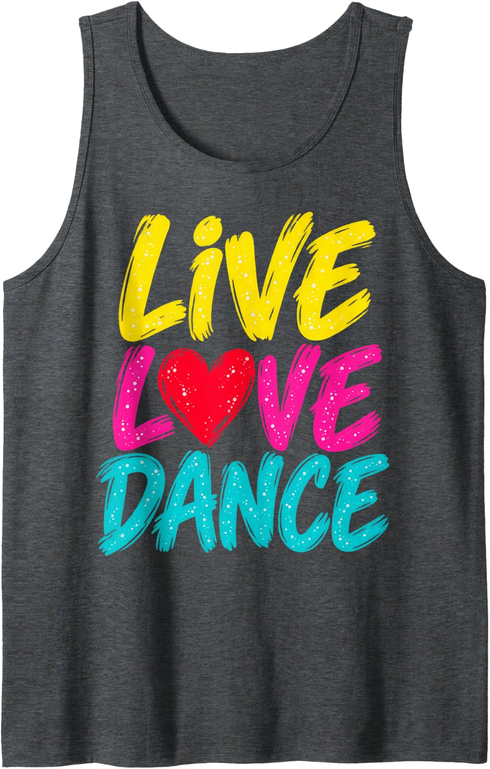 Live Love Dance Brush Stroke Dance Quote Sleeveless Tank Top - Dark Heather Grey