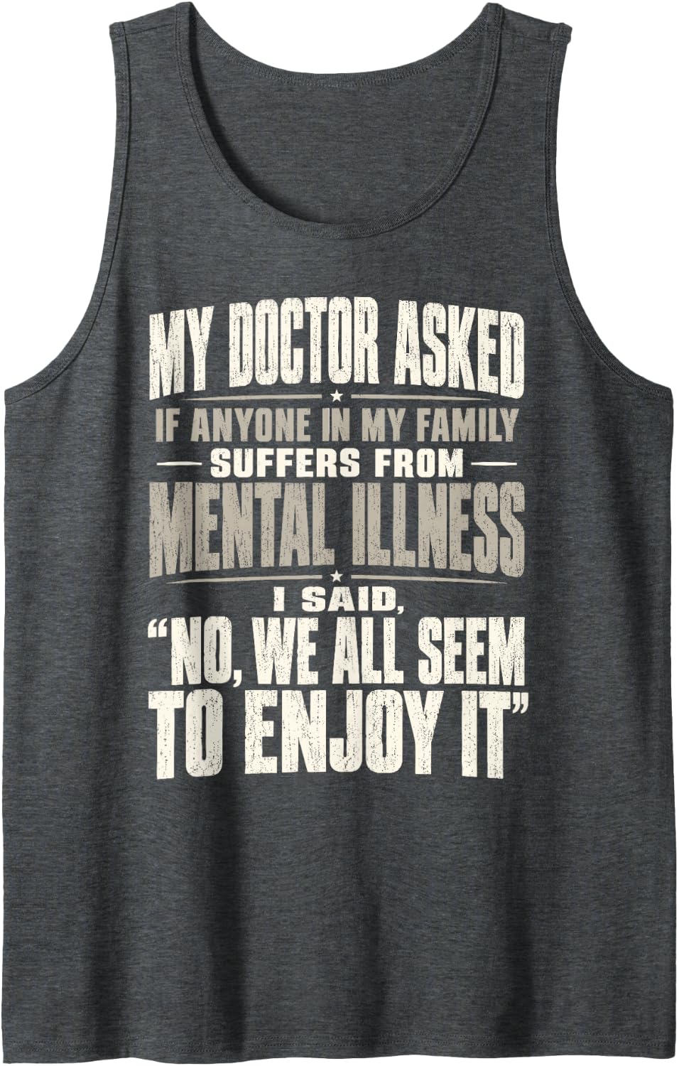 Funny Doctor Family Sarcasm Mental Health Humor Men Women Sleeveless Tank Top - Dark Heather Grey