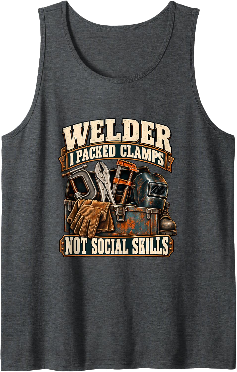 Welder I Packed Clamps Not Social Skills Funny Welding Sleeveless Tank Top - Dark Heather Grey