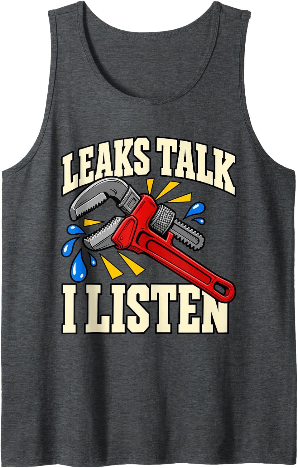 Plumber Leaks Talk I Listen Wrench Pipes Fans Plumbing Sleeveless Tank Top - Dark Heather Grey