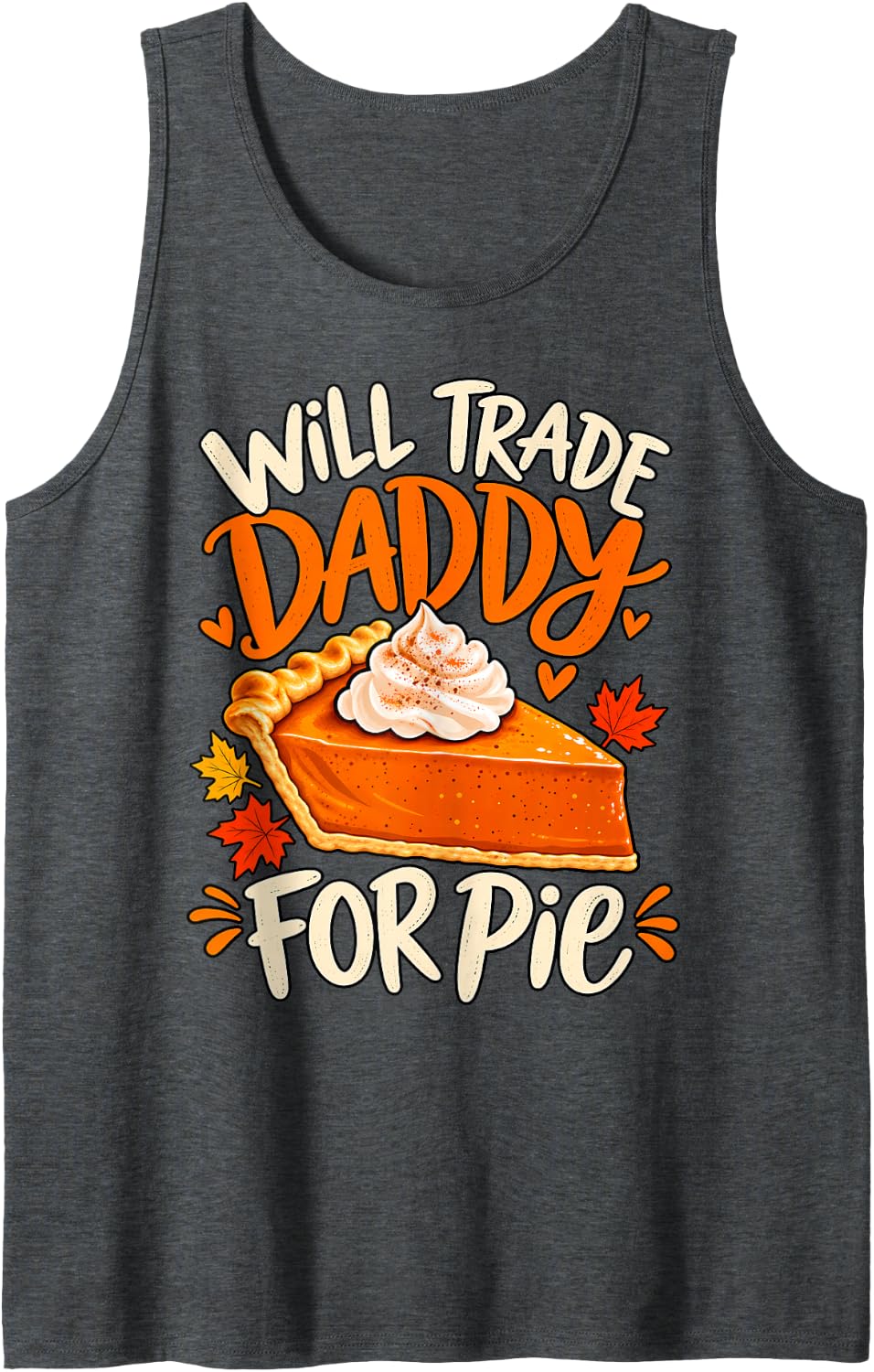 Will Trade Daddy for Pie Pumpkin Family Humor Thanksgiving Sleeveless Tank Top - Dark Heather Grey