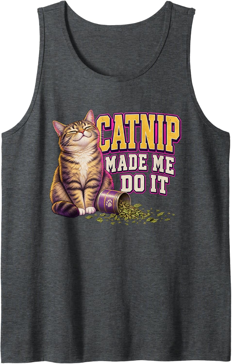 Catnip Made ME DO IT Funny cat Lover Humor Catnip Sleeveless Tank Top - Dark Heather Grey