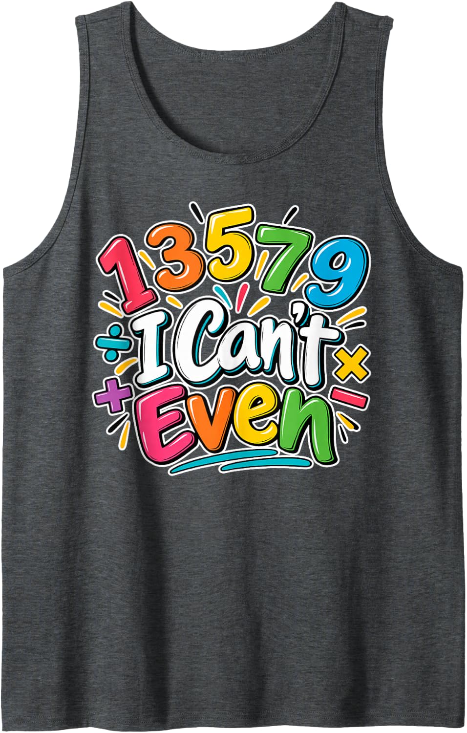 1 3 5 7 9 I Can't Even Funny Math Teacher Odd Numbers Art Sleeveless Tank Top - Dark Heather Grey