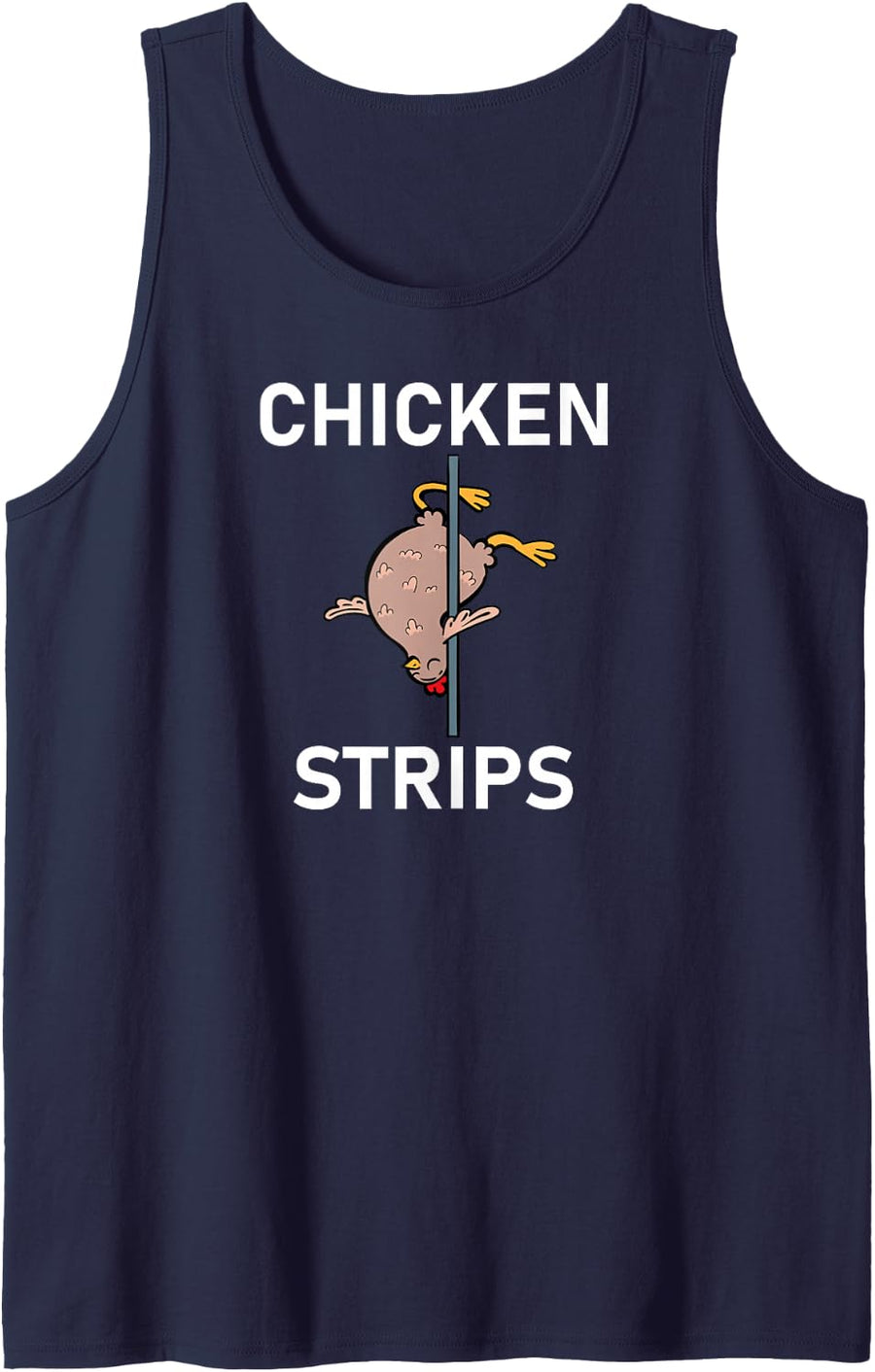 Chicken Strips Pun, Funny, Jokes, Sarcastic, Life Quotes Tank Top - Navy Blue