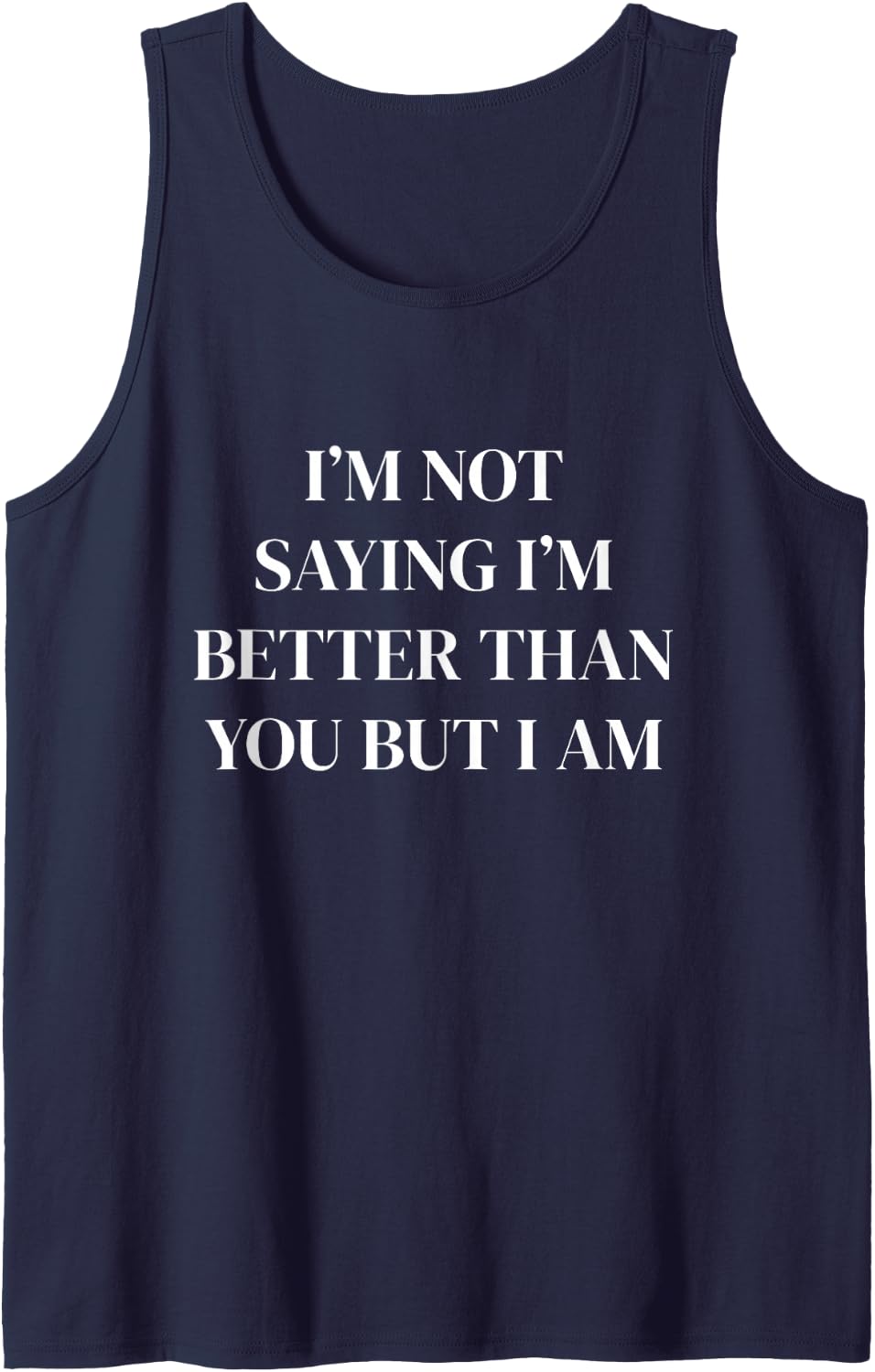 I’m Not Saying I’m Better Than You But I Am Funny Unhinged Sleeveless Tank Top - Navy Blue