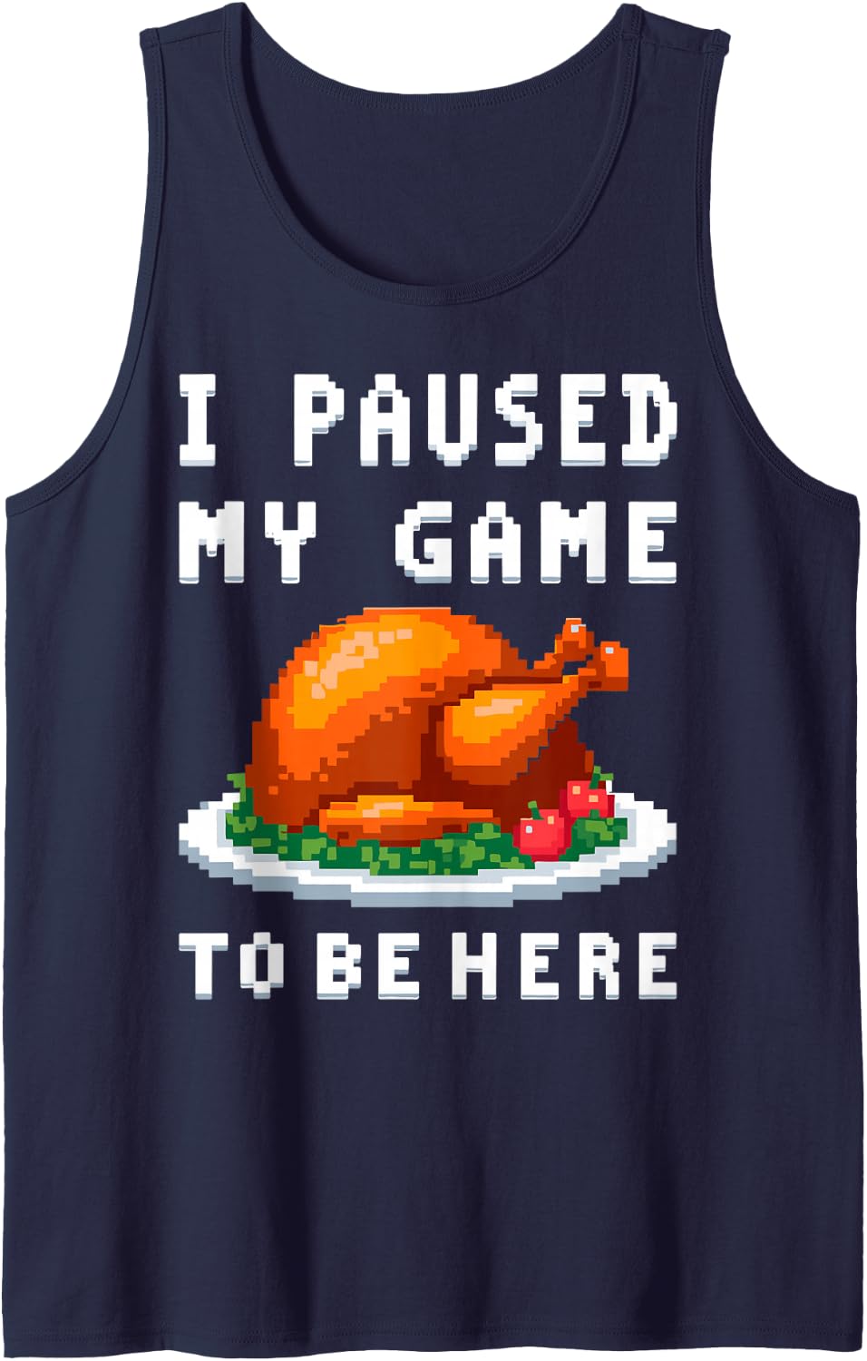 Thanksgiving I Paused My Game to Be Here Gamer Video Game Sleeveless Tank Top - Navy Blue
