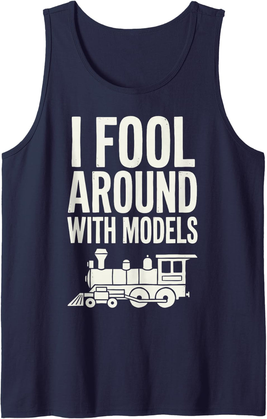 I Fool Around with Models Funny Model Railroad Train Hobby Tank Top - Navy Blue