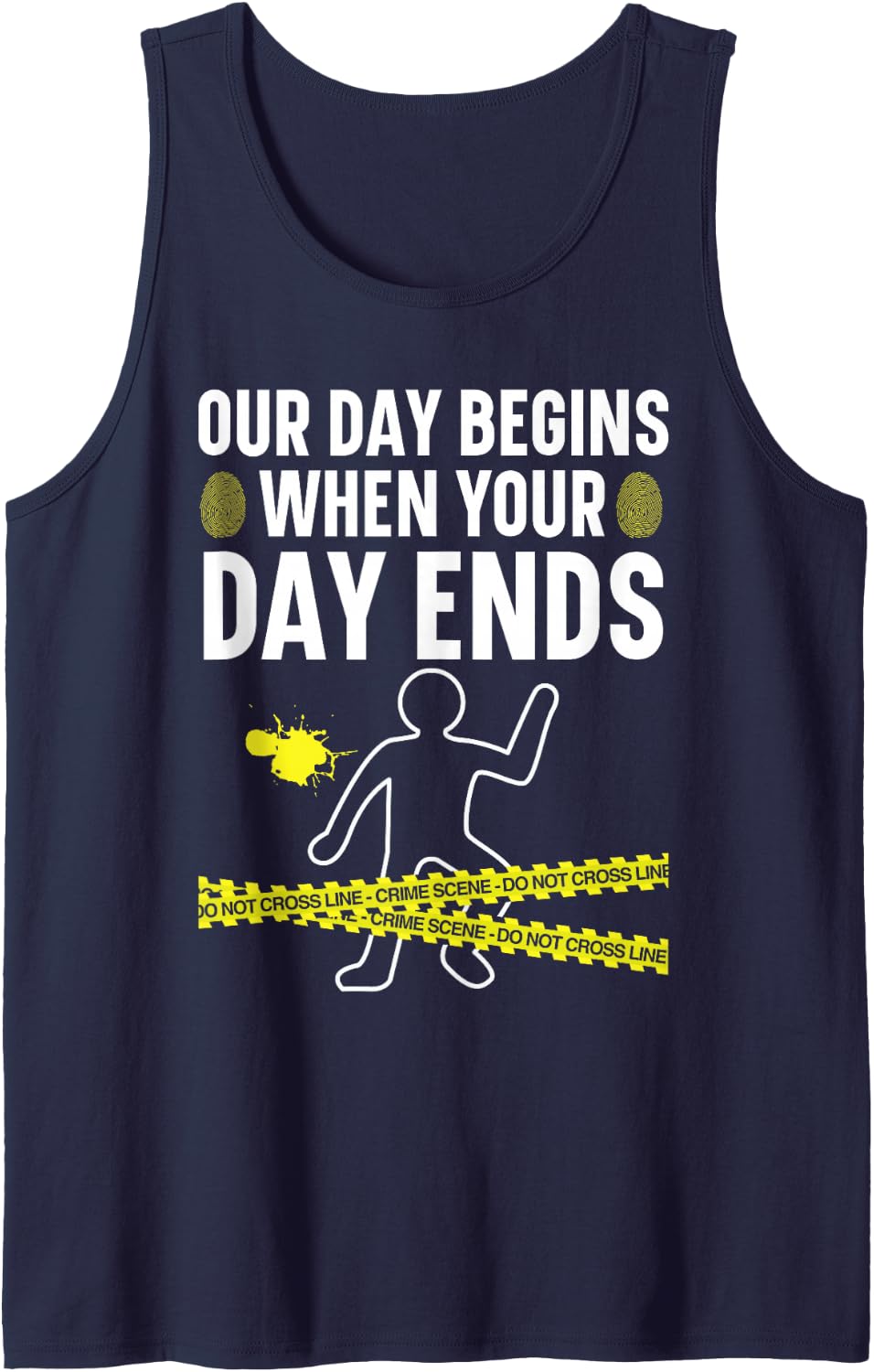 Our Day Begins When Your Day Ends Forensic Scientist Sleeveless Tank Top - Navy Blue