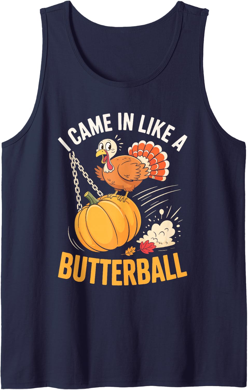 I Came in Like A Butterball Shirt Men Women Kid Thanksgiving Sleeveless Tank Top - Navy Blue