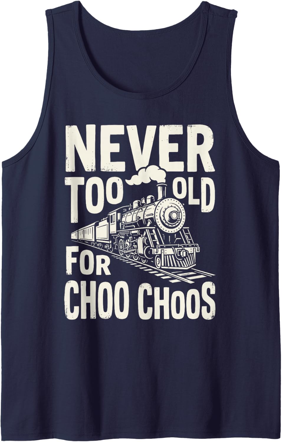Never Too Old for Choo Choos Trains Railroad Train Railway Tank Top - Navy Blue
