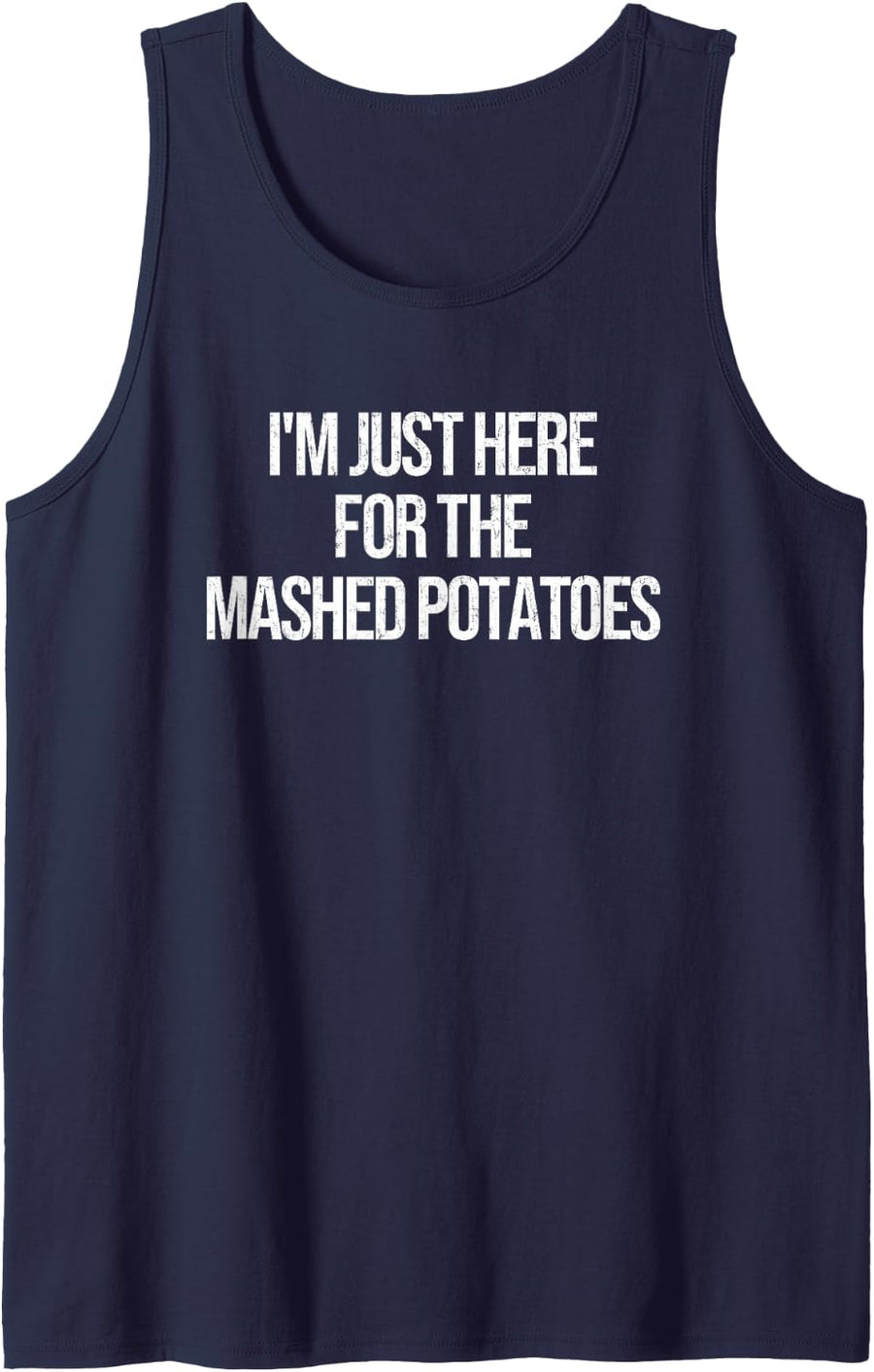 Im Just Here for The Mashed Potatoes Funny Thanksgiving Gift Sleeveless Tank Top - Navy Blue