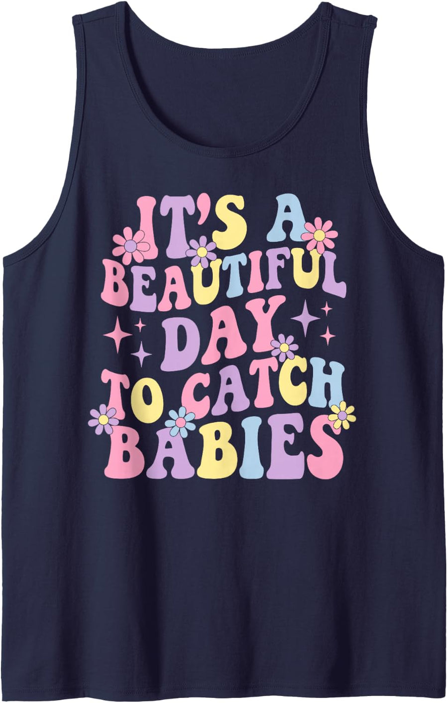 It's A Beautiful Day to Catch Babies Tank Top - Navy Blue