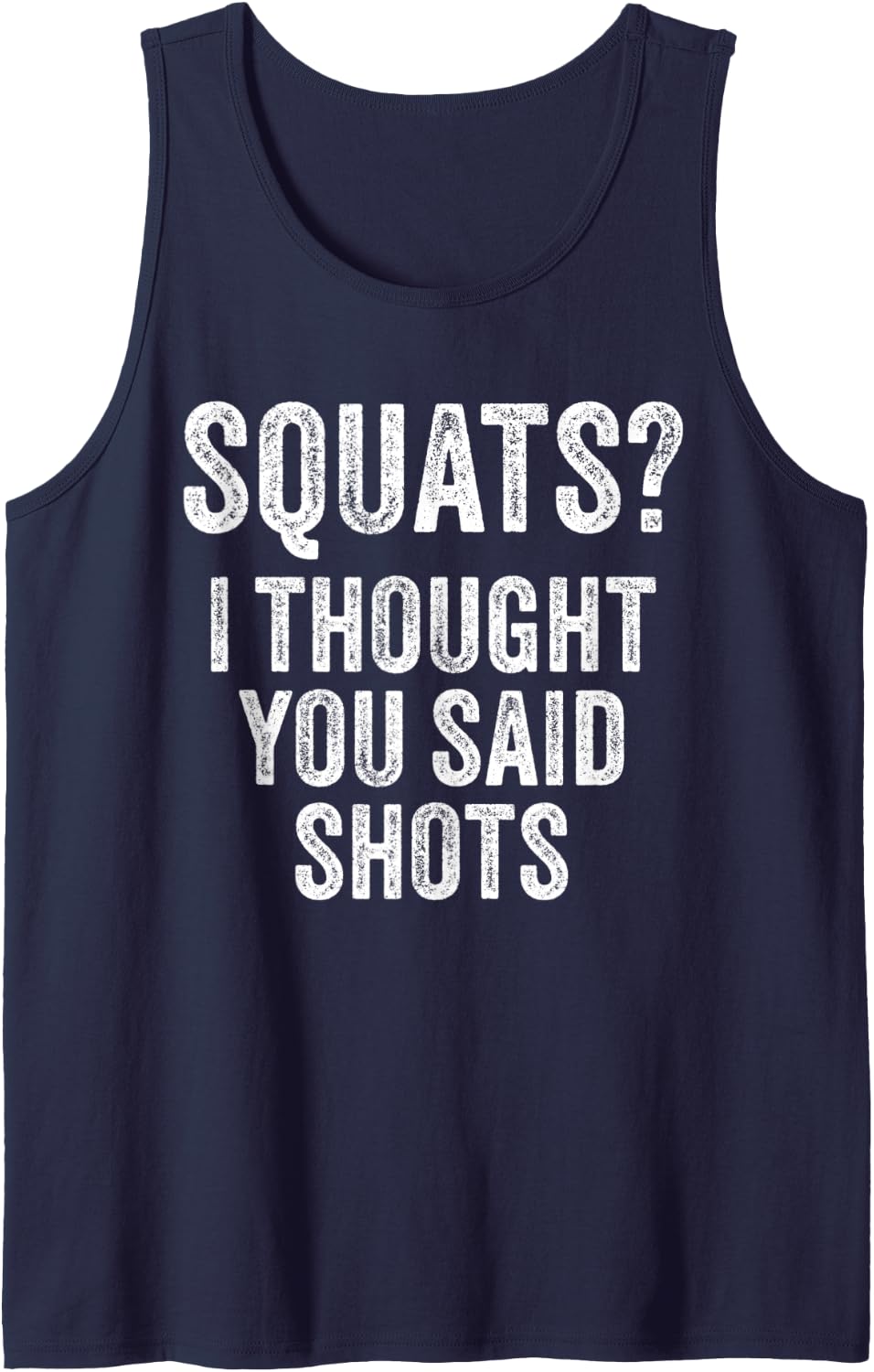 Squats? I Thought You Said Shots Drinking Funny Vintage Tank Top - Navy Blue