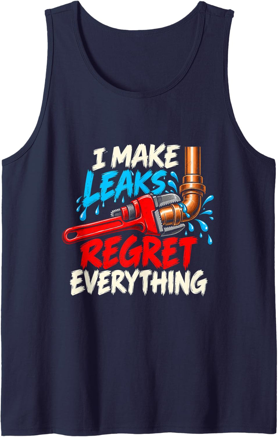 Plumber I Make Leaks Regret Everything Pipe Wrench Sleeveless Tank Top - Navy Blue