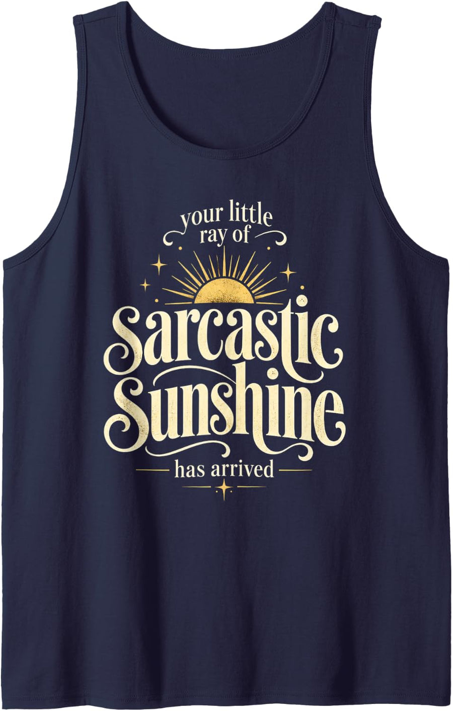 Sarcastic Sunshine Has Arrived Funny Elegant Serif Sleeveless Tank Top - Navy Blue