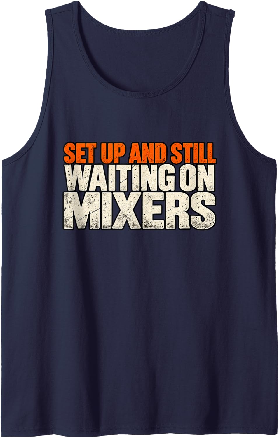 Concrete Pump Operator Set Up and Still Waiting on Mixers Sleeveless Tank Top - Navy Blue