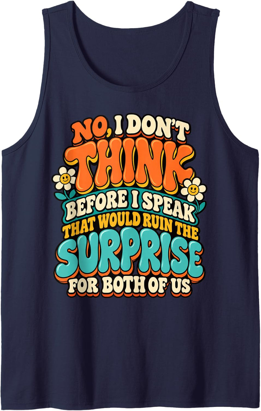 No I Don't Think Before I Speak Funny Sarcastic Flower Sleeveless Tank Top - Navy Blue