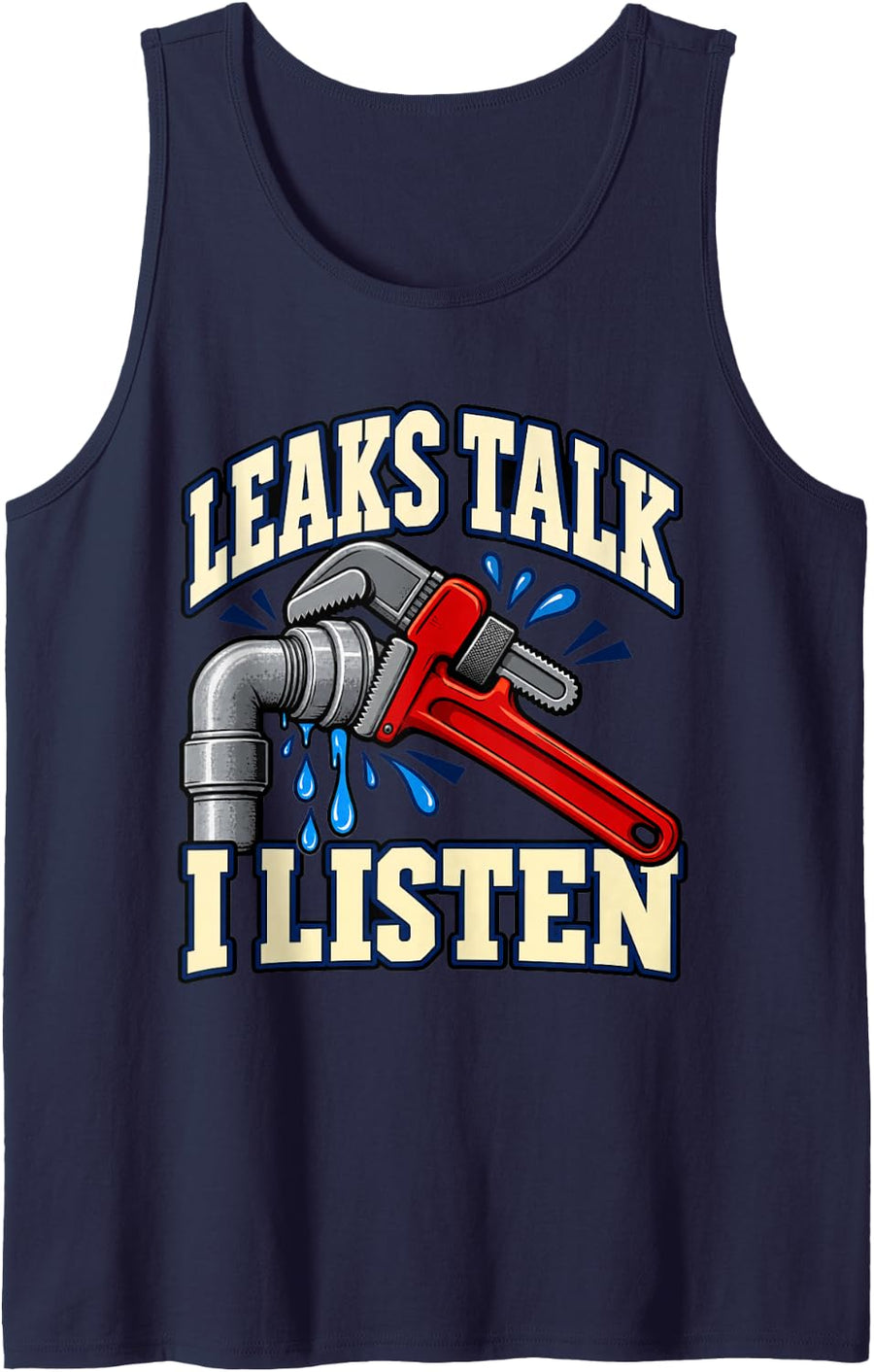 Plumber Leaks Talk I Listen Wrench Plumbing Fans Pipes Sleeveless Tank Top - Navy Blue