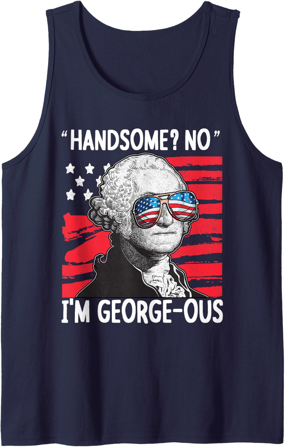 Handsome No Im George-ous Funny 4th Of July Men Women Tank Top - Navy Blue
