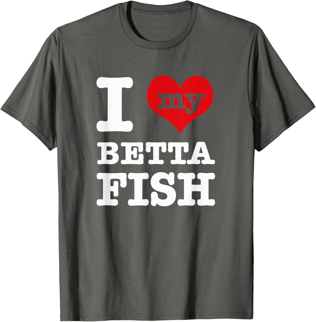 I Love My Betta Fish T-Shirt - Asphalt Grey