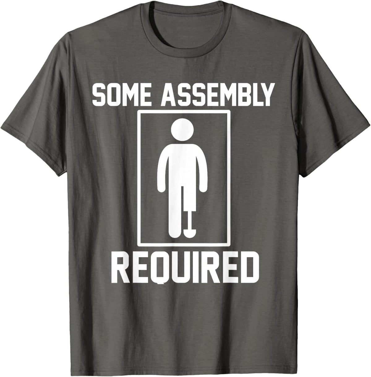 Some Assembly Required Funny Leg Amputee Humor T-Shirt - Asphalt Grey