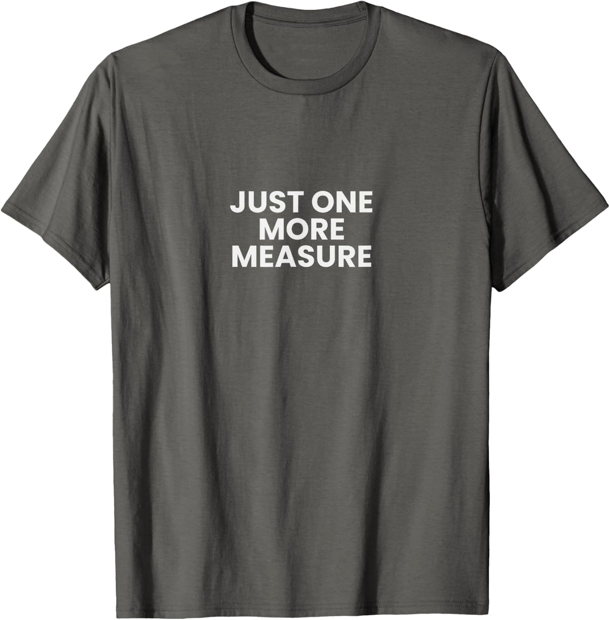 Funny Music Teacher Just One More Measure T-Shirt - Asphalt Grey