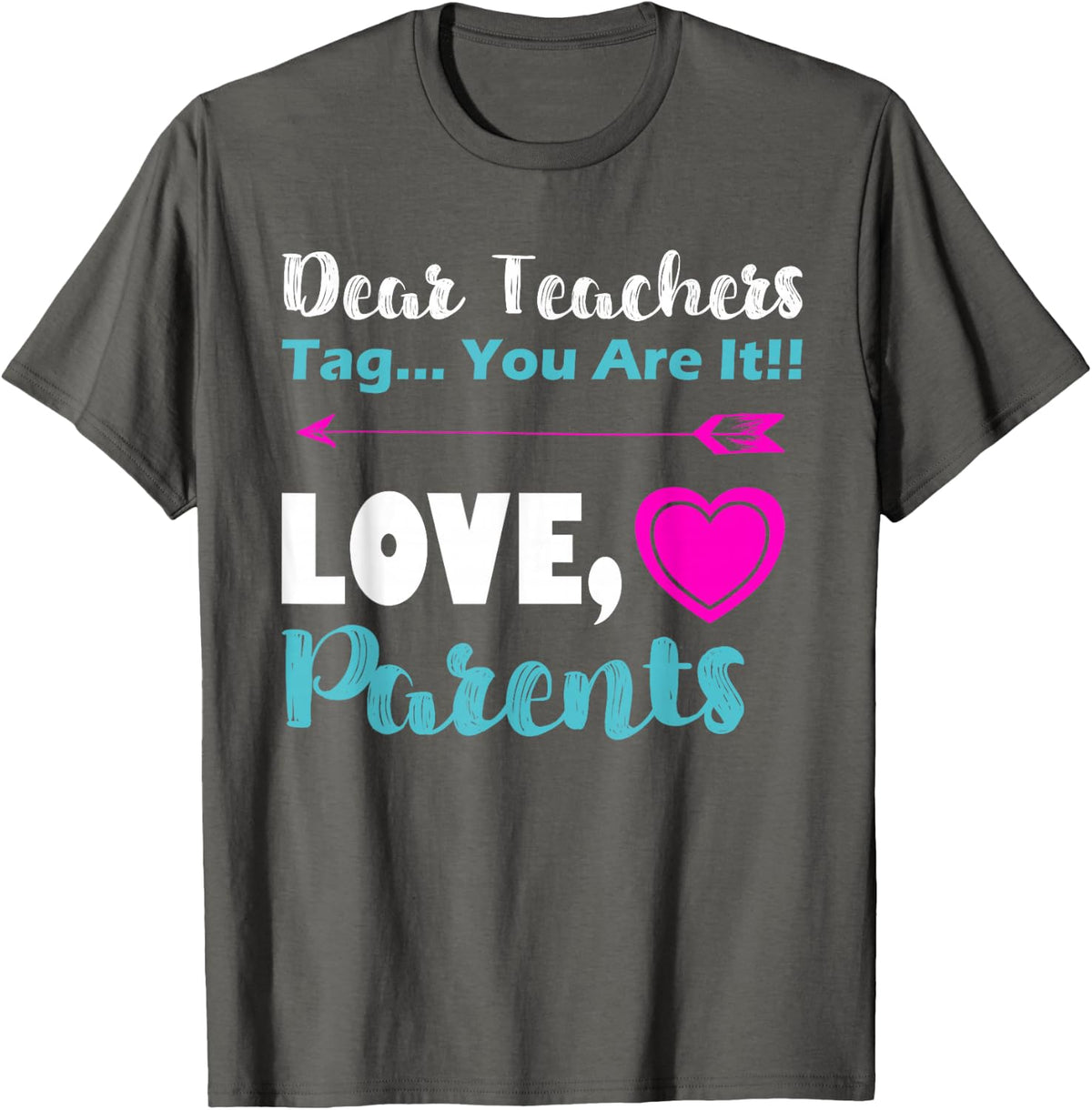 Dear Teachers Tag You Are It Shirt Back To School Funny Gift T-Shirt - Asphalt Grey