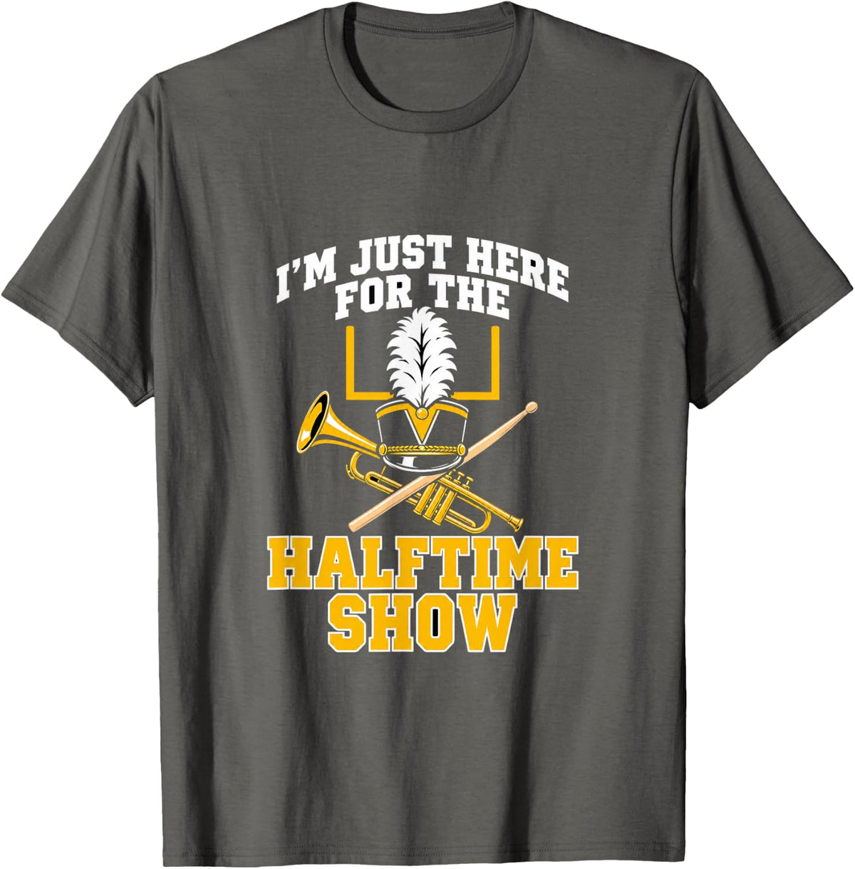 I'm Just Here for The Halftime Show Marching Band Mom T-Shirt - Asphalt Grey