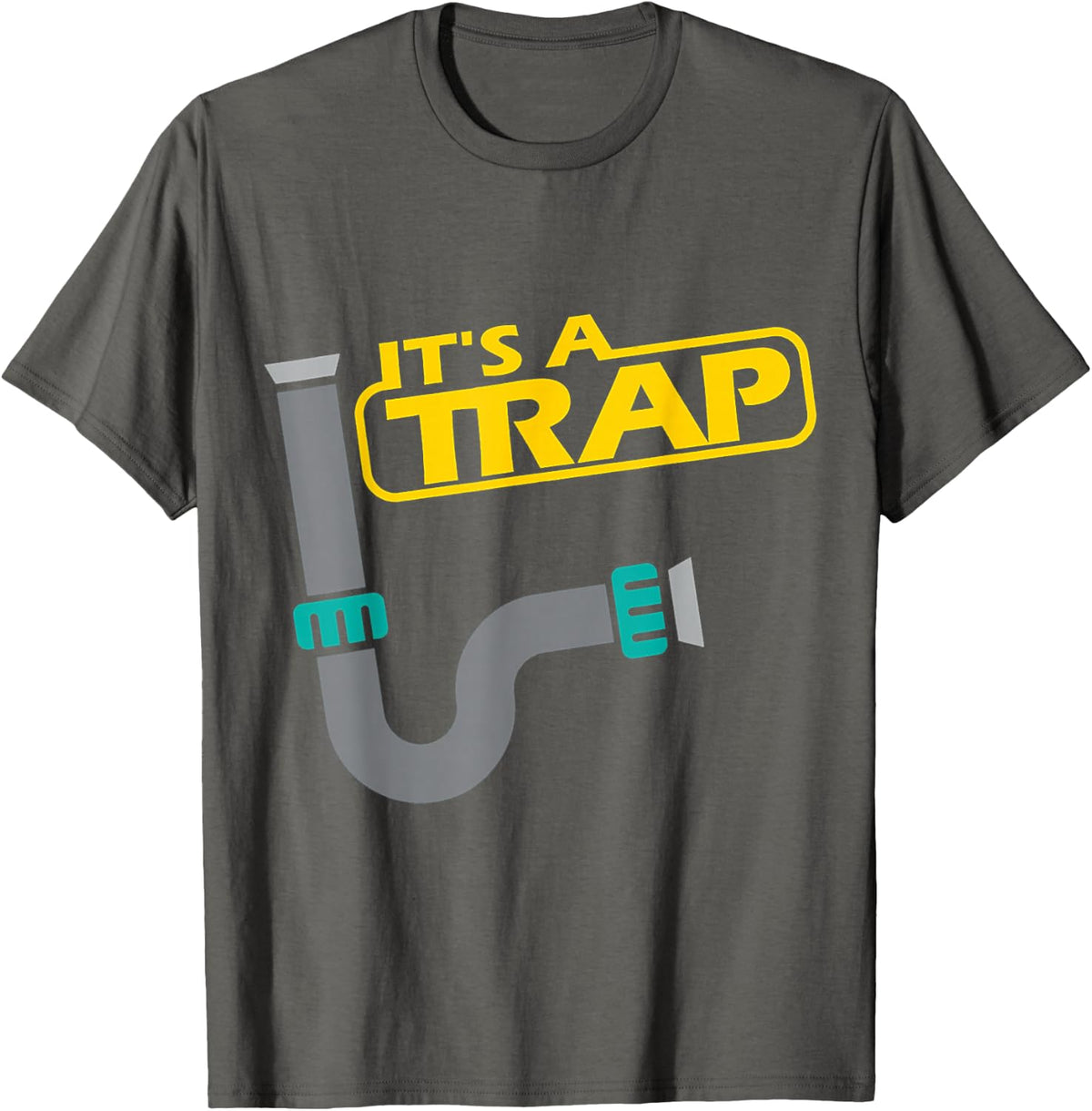 Its A Trap Pipefitter Funny Plumber Plumbing Saying T-Shirt - Asphalt Grey
