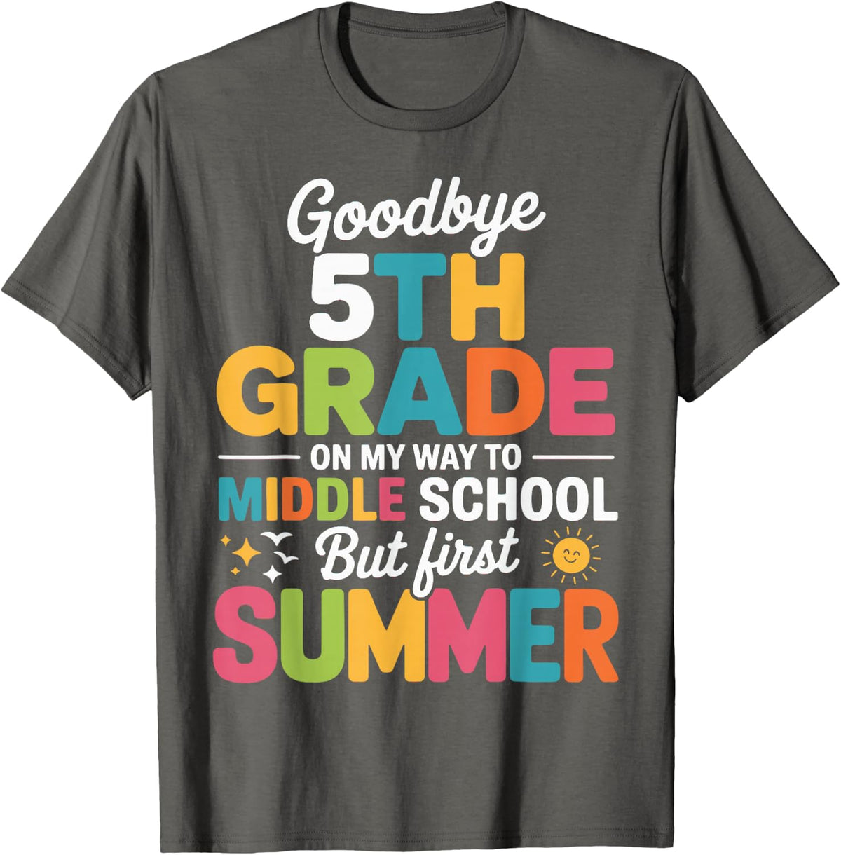 Goodbye 5th Grade Hello Middle School for Teachers Students T-Shirt - Asphalt Grey