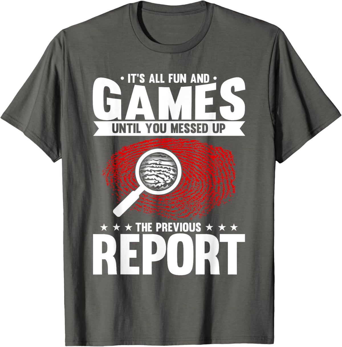 Messed Up The Previous Report Funny Forensic Science T-Shirt - Asphalt Grey