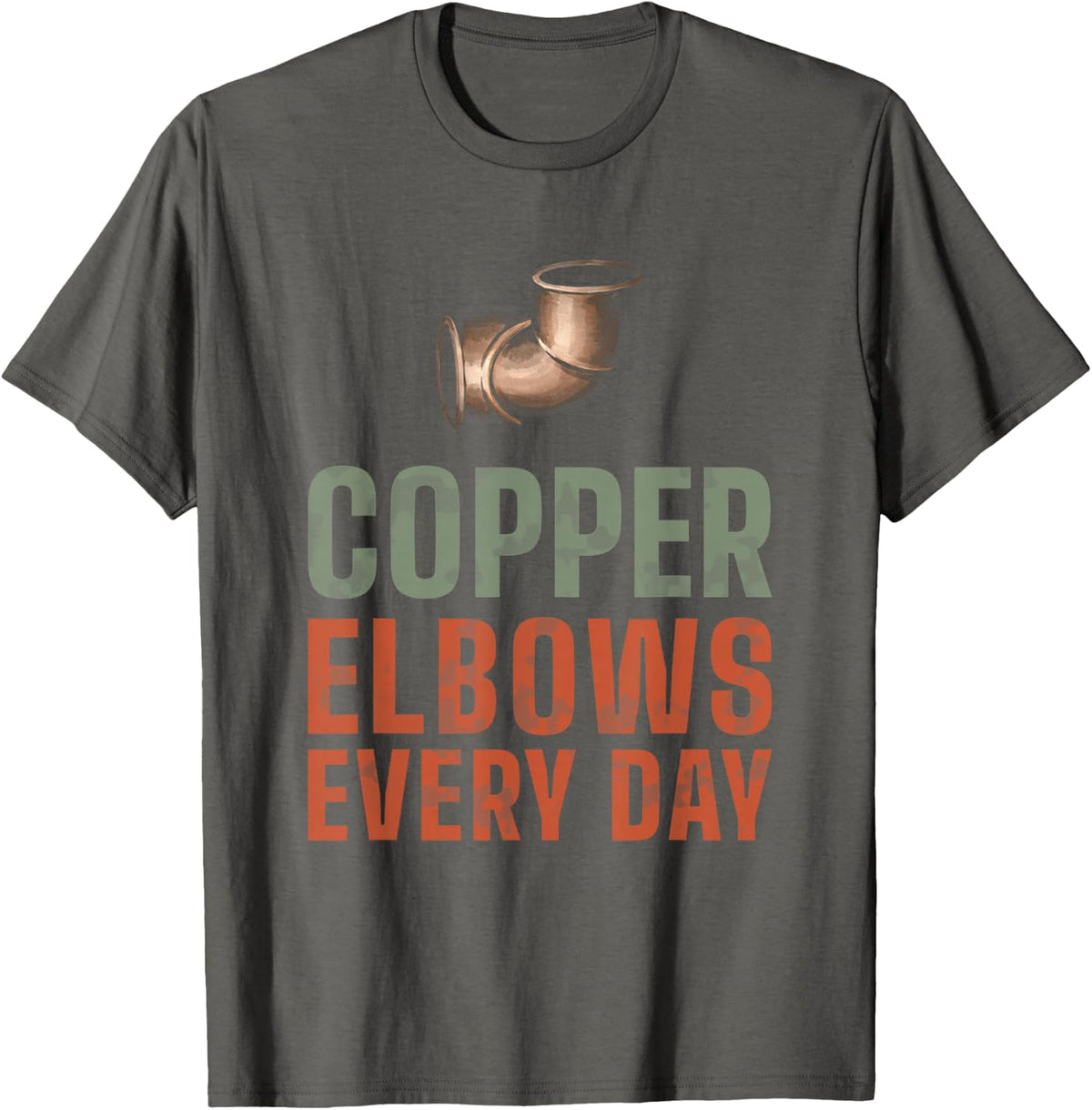 Copper Elbows Every Day Trades Gift for Pipefitter Fans T-Shirt - Asphalt Grey