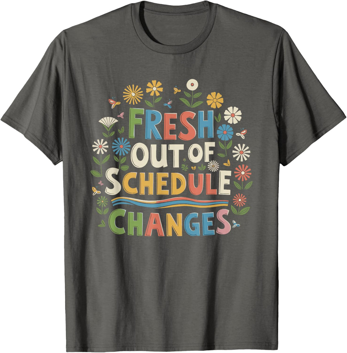 Fresh Out Of Schedule Changes T-Shirt - Asphalt Grey