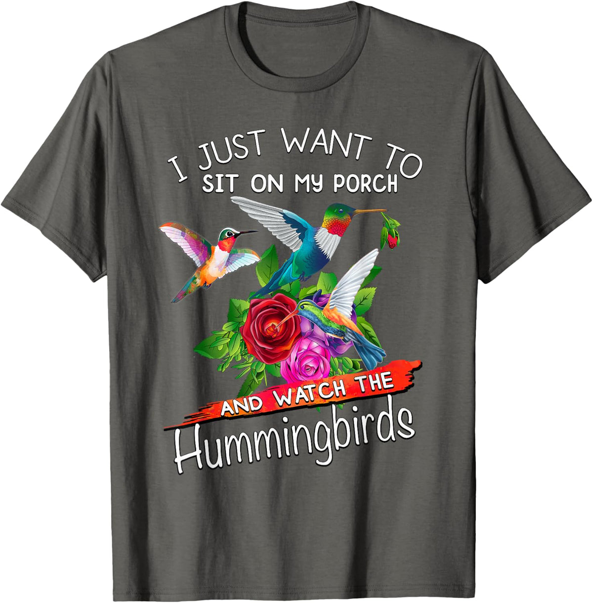 I Just Want To Sit On My Porch And Watch Hummingbirds Womens T-Shirt - Asphalt Grey