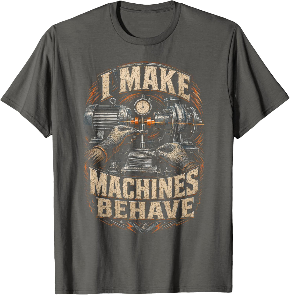 Millwright I Make Machines Behave T-Shirt - Asphalt Grey