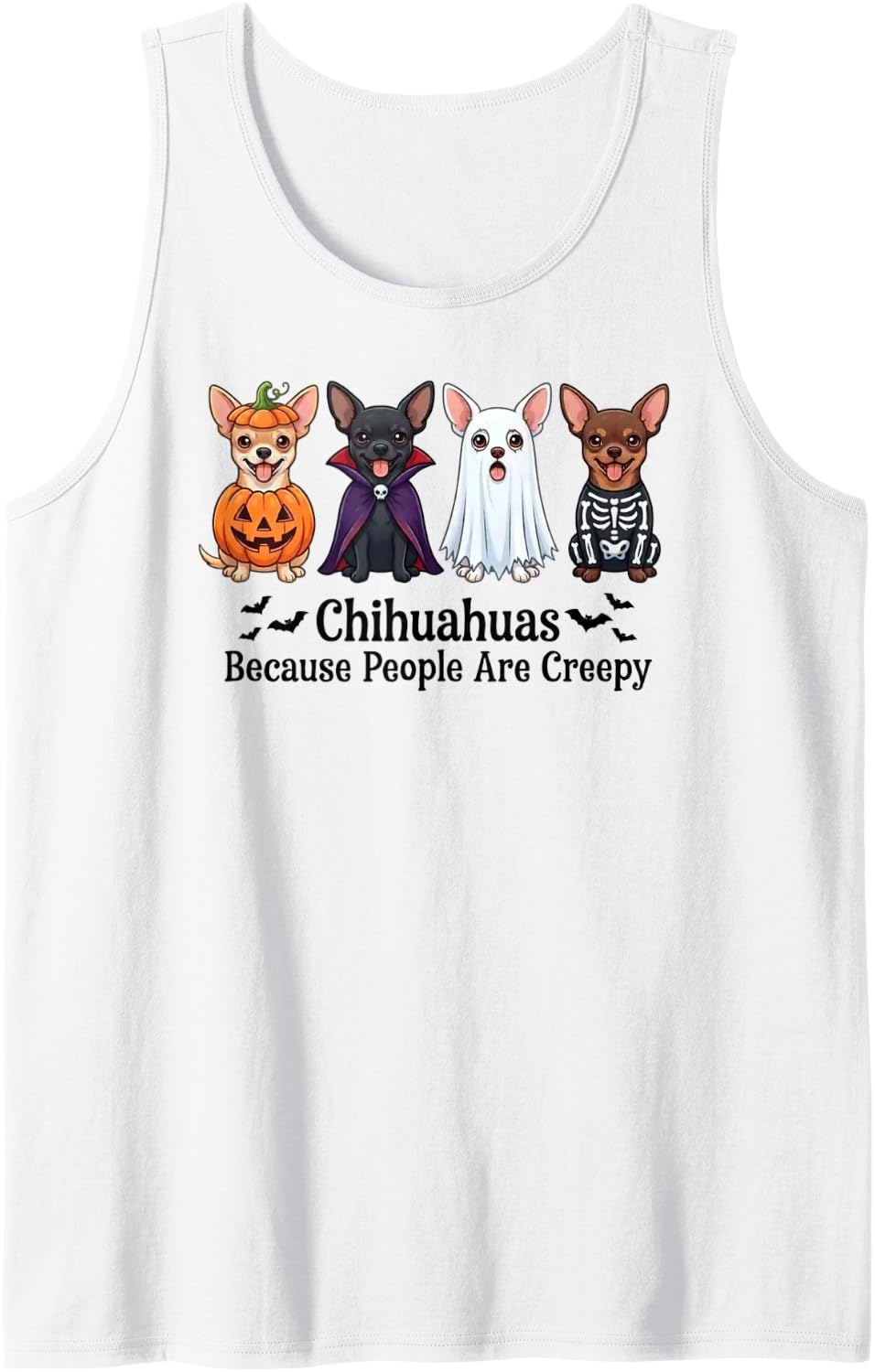 Chihuahuas Because People are Creepy Halloween Dogs Costume Sleeveless Tank Top - White