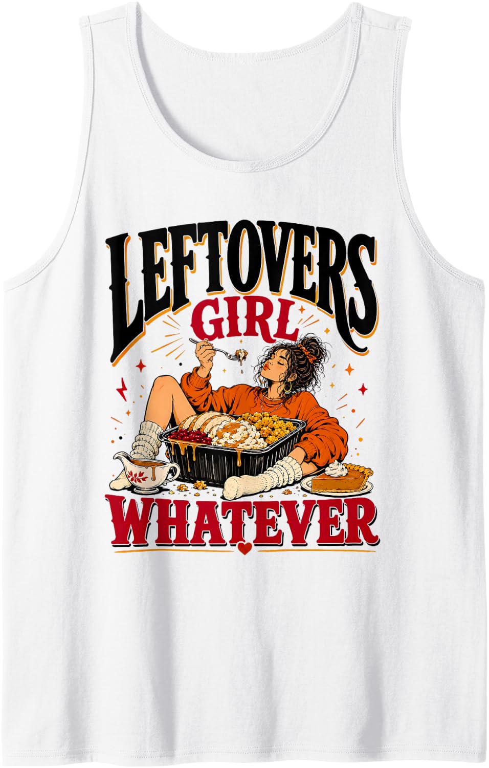Leftovers Girl Whatever Thanksgiving Food Humor Tank Top - White