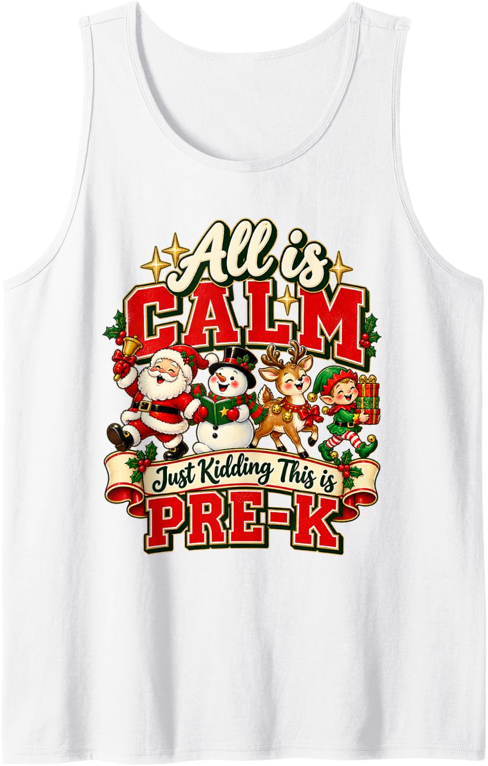 All is Calm Just Kidding This is Pre-K Vintage Christmas Sleeveless Tank Top - White