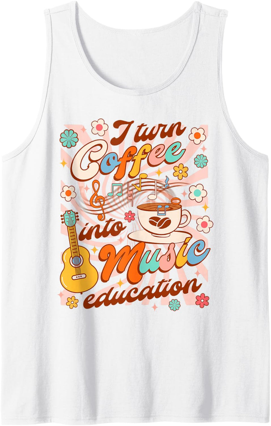 Musician Music Teacher I Turn Coffee Into Music Education Sleeveless Tank Top - White
