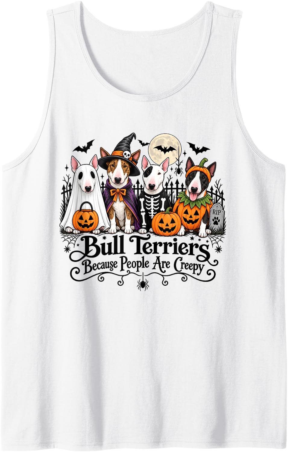 Bull Terriers Because People are Creepy Halloween Sleeveless Tank Top - White