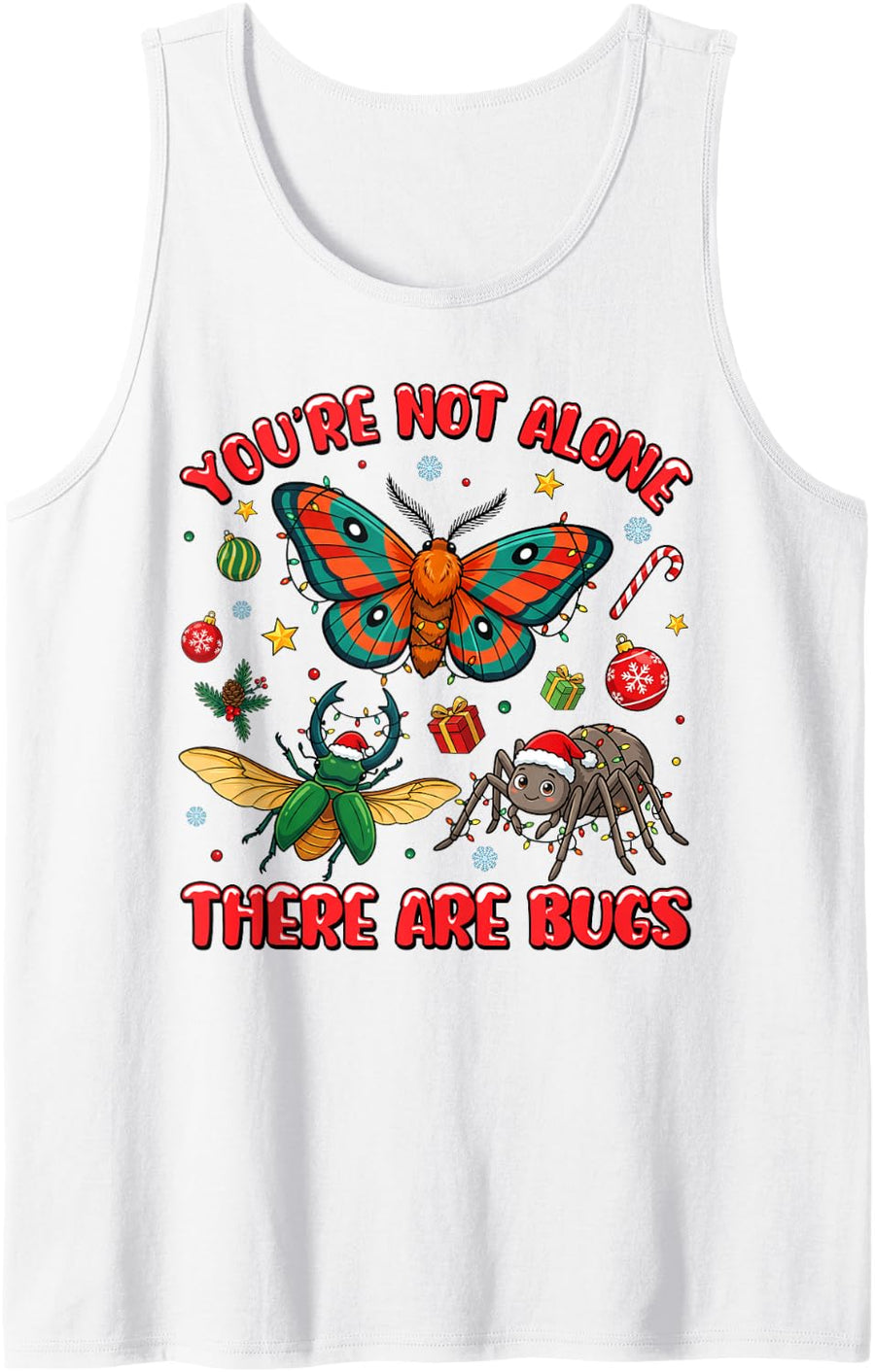 You're Not Alone There are Bugs Christmas Funny Bug Lover Sleeveless Tank Top - White