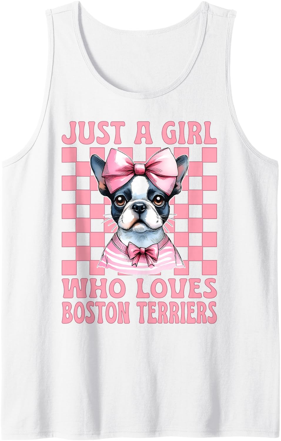 Just A Girl Who Loves Boston Terriers Boston Terrier Tank Top - White