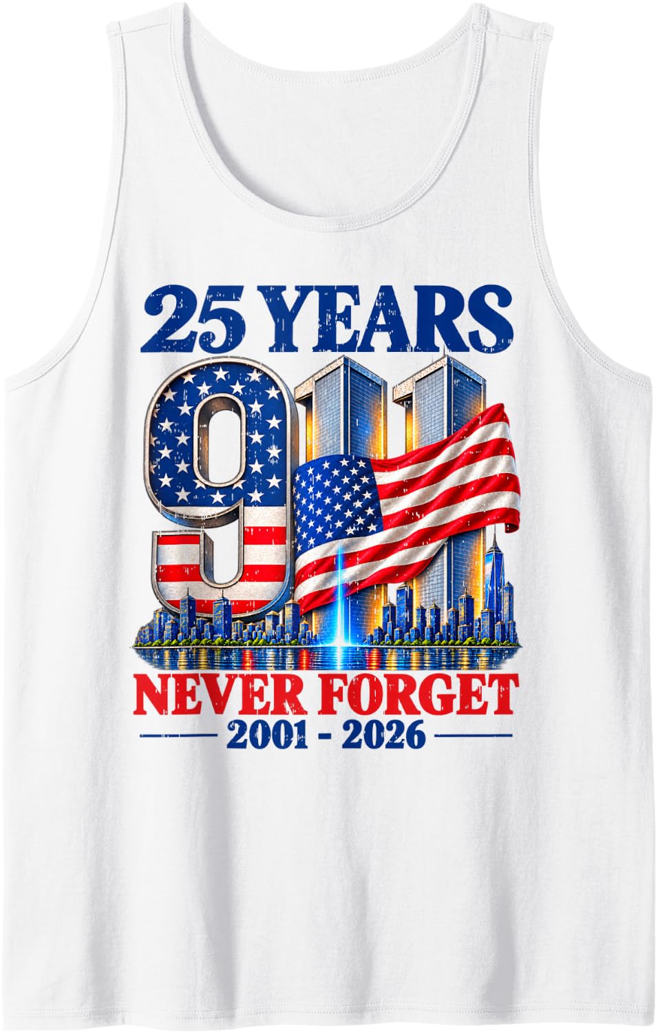 25th Anniversary September 11 2001 Remember Honor Unite 9 11 Sleeveless Tank Top - White