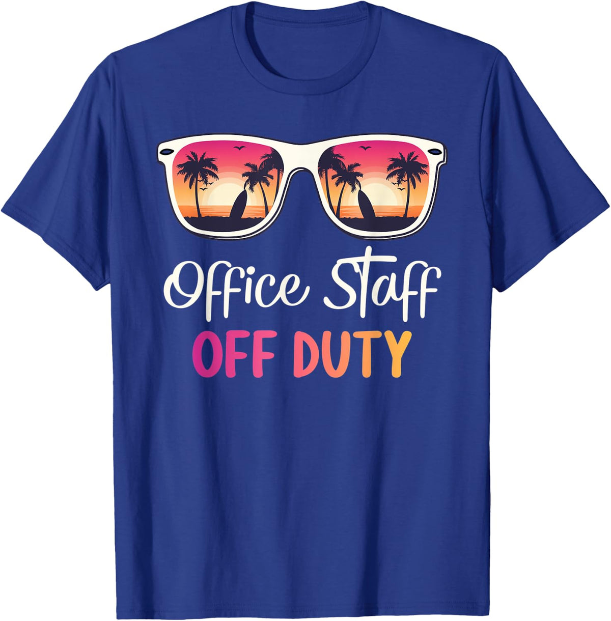 Office Staff Off Duty Summer Vacation Last Day of School T-Shirt - Royal Blue